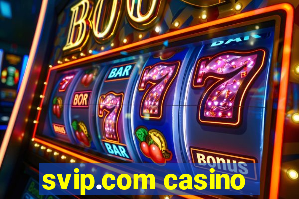 svip.com casino